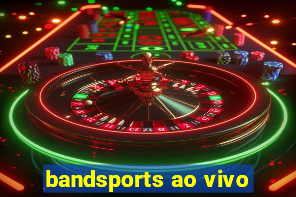 bandsports ao vivo